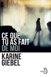 Giebel Karine [Giebel Karine] — Ce que tu as fait de moi