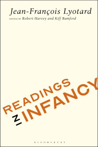 Jean-Francois Lyotard — Readings in Infancy