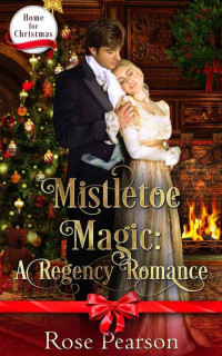 Rose Pearson — Mistletoe Magic (Home for Christmas Book 2)