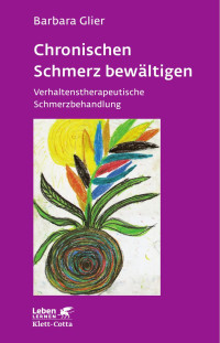 Barbara Glier — Chronische Schmerzen bewältigen (Leben lernen, Bd. 153)