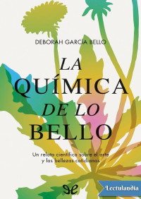 Deborah García Bello — LA QUÍMICA DE LO BELLO