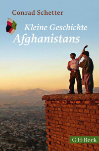 Conrad Schetter — Kleine Geschichte Afghanistans