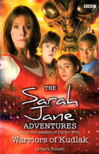 Gary Russell — [Sarah Jane Adventures 04] - Warriors of Kudlak