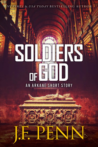 J. F. Penn — Soldiers of God: An ARKANE Short Story