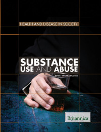 Britannica Educational Publishing — Substance Use and Abuse