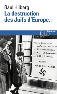 Raul Hilberg — La destruction des Juifs d'Europe T 1