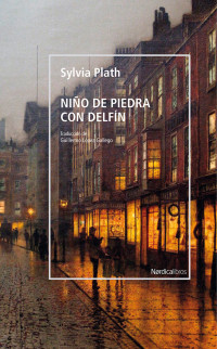 Plath, Sylvia — Niño de piedra con delfín (Relatos) (Spanish Edition)