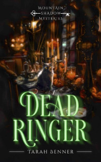 Tarah Benner — Dead Ringer: A Paranormal Cozy Mystery (Mountain Shadow Mysteries Book 3)