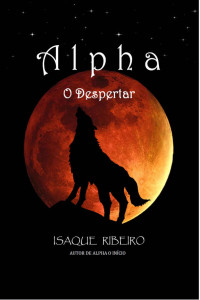 Ribeiro, Isaque — ALPHA O DESPERTAR