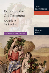 Gordon McConville — Exploring the Old Testament Volume 4