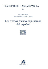 Yuko Morimoto y María Victoria Pavón Lucero — Los verbos pseudo-copulativos del español