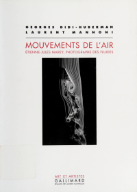 Didi-Huberman, Georges — Mouvements de l'air : Étienne-Jules Marey, photographe des fluides