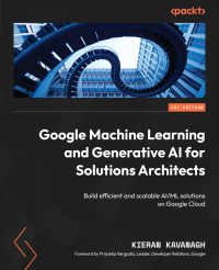 Kieran Kavanagh — Google Machine Learning and Generative AI for Solutions Architects