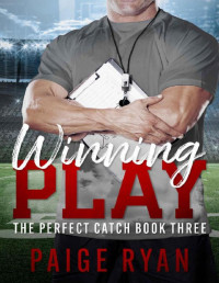 Paige Ryan — Winning Play (The Perfect Catch Book Three)