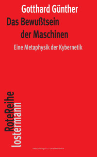 Gotthard Günther — Das Bewußtsein der Maschinen. Eine Metaphysik der Kybernetik