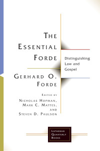 Gerhard O. Forde;Nicholas Hopman;Mark C. Mattes; — The Essential Forde