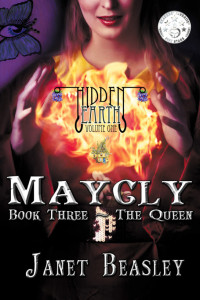 Janet Beasley — Hidden Earth Series Volume 1 Maycly the Trilogy Book 3 The Queen