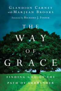 Glandion Carney — The Way of Grace: Finding God on the Path of Surrender