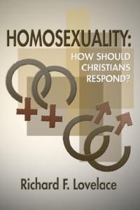 Richard F. Lovelace; — Homosexuality: How Should Christians Respond?