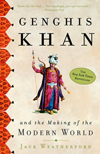 Jack Weatherford — Genghis Khan and the Making of the Modern World