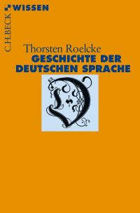 Thorsten Roelcke; — Geschichte der deutschen Sprache