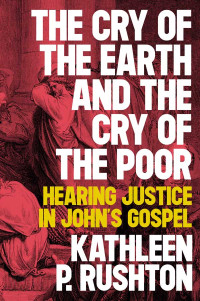 Kathleen P. Rushton; — The Cry of the Earth and the Cry of the Poor