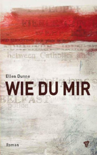 Dunne, Ellen [Dunne, Ellen] — Wie du mir