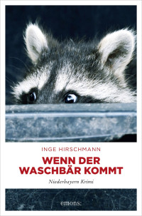 Hirschmann, Inge — Wenn der Waschbär kommt