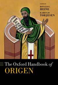 Ronald E. Heine;Karen Jo Torjesen; — The Oxford Handbook of Origen