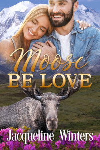 Jacqueline Winters — Moose Be Love (Sunset Ridge, Alaska 01)
