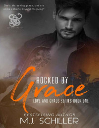 M.J. Schiller — ROCKED BY GRACE (LOVE AND CHAOS SERIES Book 1)