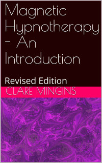 Mingins, Clare — Magnetic Hypnotherapy - An Introduction