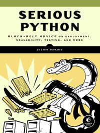 Julien Danjou — Serious Python: Black-Belt Advice on Deployment, Scalability, Testing, and More