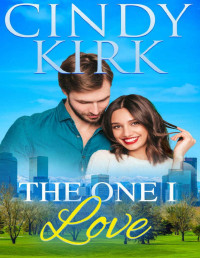 Cindy Kirk — The One I Love: An unforgettable feel good summer romance (Silver Creek Book 6)