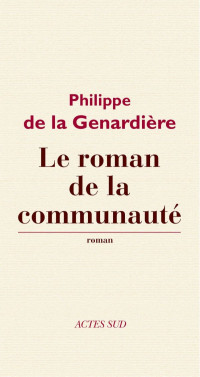 Philippe de La Genardière [Genardière, Philippe de la] — Le roman de la communauté