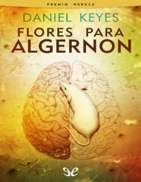 Daniel Keyes — Flores Para Algernon