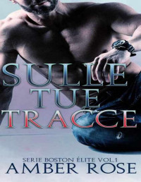 AMBER ROSE — Sulle tue tracce: Serie Boston Élite vol.1 (Italian Edition)