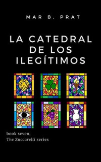 Mar B. Prat — 7. La catedral de los ilegitimos