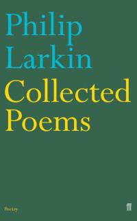 Larkin, Philip — Collected Poems