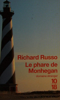 Russo, Richard, 1949- .. — Le phare de Monhegan : et autres nouvelles
