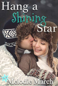 Melodie March — Hang a Shining Star: A Sweet Small-Town Holiday Romance (Wintervale Promises Book 12)