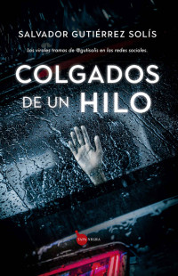 Salvador Gutiérrez Solís — COLGADOS DE UN HILO