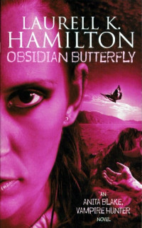 Laurell K. Hamilton — Obsidian Butterfly (Anita Blake, Vampire Hunter, #09)