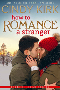 Cindy Kirk — How to Romance a Stranger