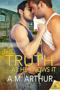 A.M. Arthur — The Truth as He Knows It (Perspectives Book 1)