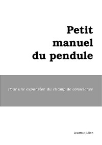 Unknown — Le petit manuel du pendule - Pour une expansion du champ de conscience