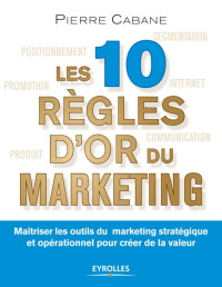 Pierre Cabane — Les 10 règles d'or du marketing