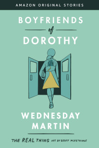 Wednesday Martin [Martin, Wednesday] — Boyfriends of Dorothy (The Real Thing collection)