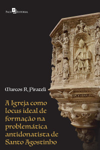 Marcos Roberto Pirateli; — A igreja como locus ideal de formao