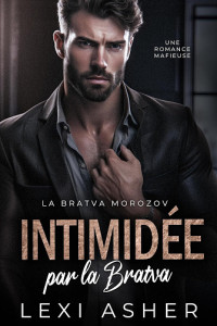 Asher, Lexi — Intimidée par la Bratva: Une Romance Mafieuse (French Edition)